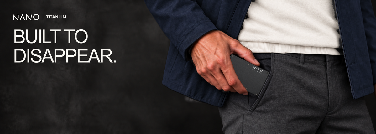 NANO titanium wallet — Built to disappear. desktop banner.